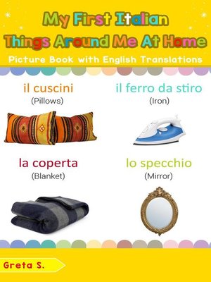 cover image of My First Italian Things Around Me at Home Picture Book with English Translations